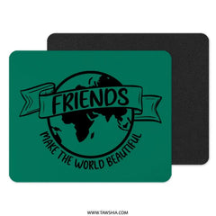 Friends Make The World Beautiful Mouse Pad, Friendship Gift, Motivational Office Decor, Earth Globe Design, Green Mousepad, Cute Desk - Tawshia