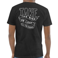 Take The Risk Or Lose The Chance T-shirt product