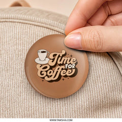 Time For Coffee Pinback Button, Retro Coffee Lover Badge, Caffeine Addict Gift, Cute Coffee Cup Pin, Coffee Break, Funny Button Pin - Tawshia