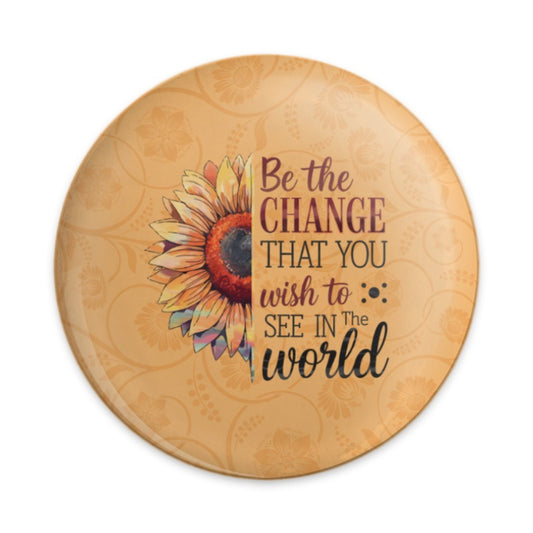 Sunflower Pinback Button, Inspirational Quote Pin, Be The Change Pinback, Floral Pin, Motivational Gift, Flower Pinback Button - Tawshia
