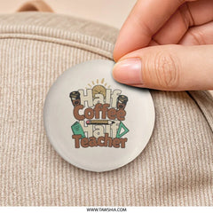 Half Coffee Half Teacher Pinback Button, Teacher Appreciation Gift, Funny Teacher Button, Coffee Lover Badge, School Pin, Gift for Educators - Tawshia