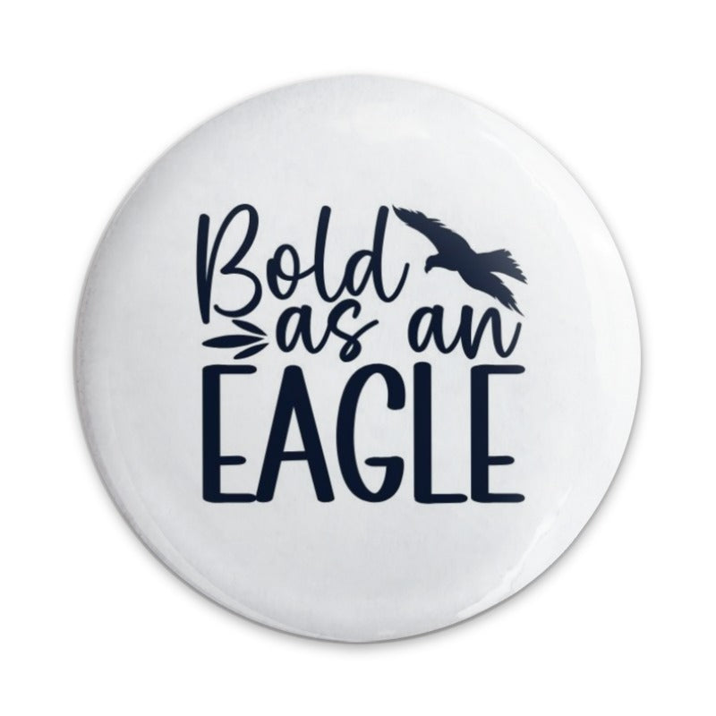 Bold as an Eagle Pinback Button, Motivational Gift, Inspirational Accessories, Bird Lover Present, Unique Badge, Cool Pinback Buttons - Tawshia