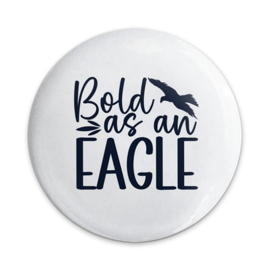 Bold as an Eagle Pinback Button, Motivational Gift, Inspirational Accessories, Bird Lover Present, Unique Badge, Cool Pinback Buttons - Tawshia