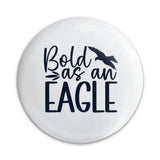 Bold as an Eagle Pinback Button, Motivational Gift, Inspirational Accessories, Bird Lover Present, Unique Badge, Cool Pinback Buttons - Tawshia