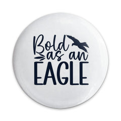 Bold as an Eagle Pinback Button, Motivational Gift, Inspirational Accessories, Bird Lover Present, Unique Badge, Cool Pinback Buttons - Tawshia