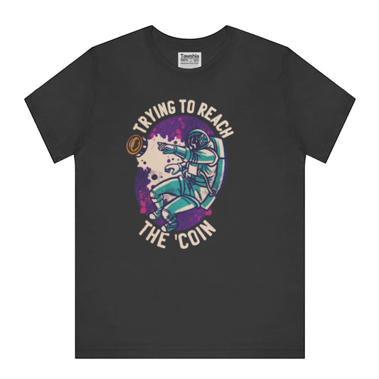 Trying to Reach the Coin graphic t-shirt product
