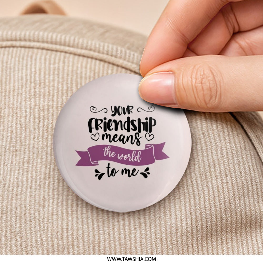 Friendship Pinback Button, Best Friend Gift, Encouragement Pin, Friendship Quote Badge, Supportive Gift, Thank You Pin - Tawshia