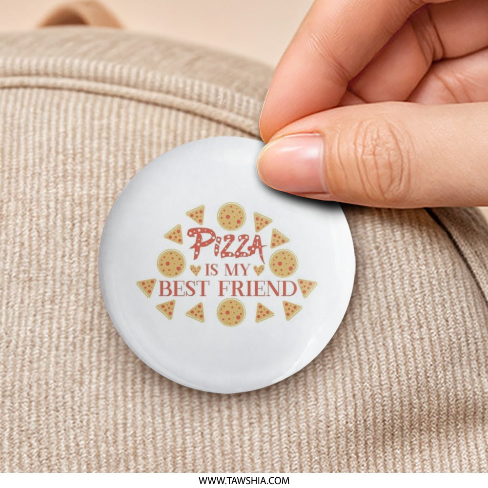 Pizza is My Best Friend Pinback Button, Food Lover, Pizza Slice, Pizza Pie, Circle Button, Quirky Button, Trendy Pin, Friend Gift - Tawshia