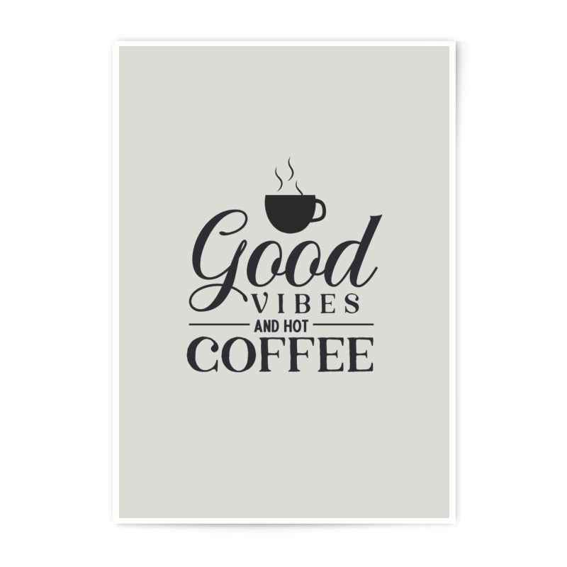 Good Vibes Coffee Photographic Prints, Hot Coffee Wall Art, Kitchen Decor, Coffee Lover Gift, Modern Home Decor, Prints for Home - Tawshia