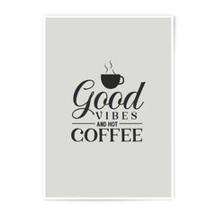 Good Vibes Coffee Photographic Prints, Hot Coffee Wall Art, Kitchen Decor, Coffee Lover Gift, Modern Home Decor, Prints for Home - Tawshia