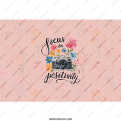 Focus on Positivity Tumbler, Camera Tumbler, Floral Tumbler, Inspirational Gifts, Positive Vibes, Motivational Tumbler, Pink Tumbler - Tawshia