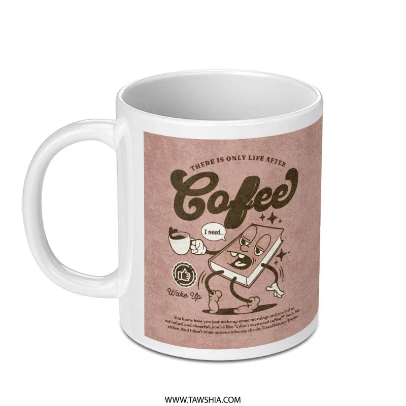 Coffee Wake Up Mug Only Life After Coffee product