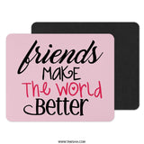 Friends Make The World Better Mouse Pad, Pink Cute Mousepad, Friendship Gift, Office Decor, Positive Vibes, Desk Accessories - Tawshia
