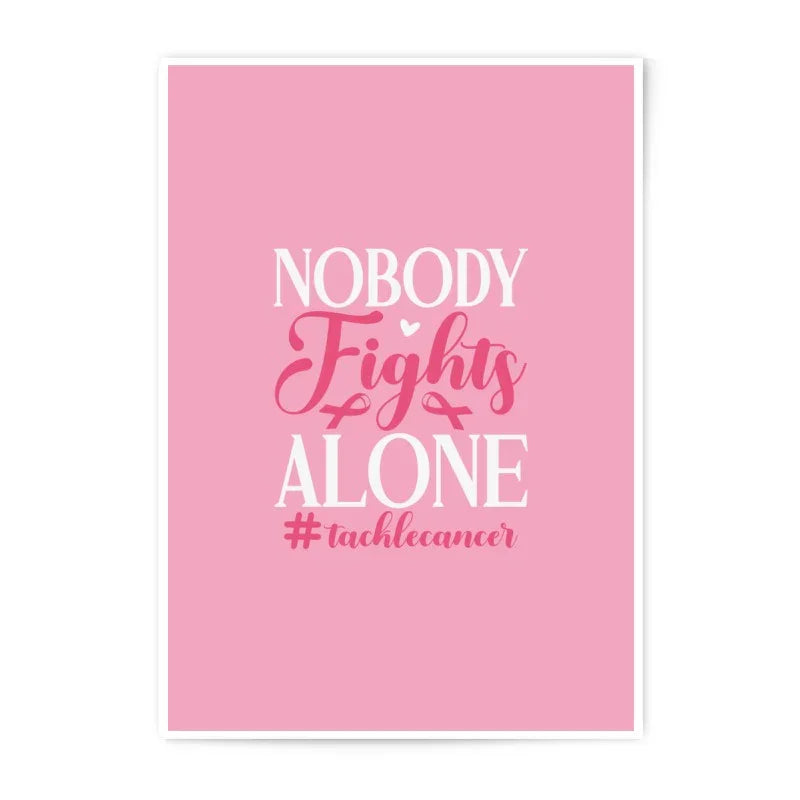 Nobody Fights Alone Photographic Prints, Cancer Awareness Art, Pink Ribbon Art, Support Gift, Motivational Print, Hope Decor - Tawshia