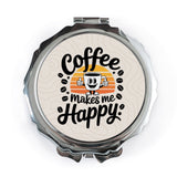 Coffee Makes Me Happy Mirror, Cute Coffee Lover Gift, Compact Mirror, Funny Coffee Design, Gift for Her, Everyday Mirror, Pocket Mirror - Tawshia