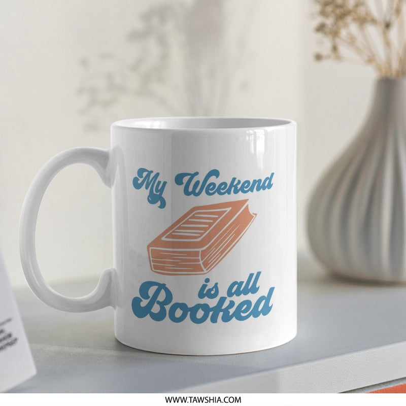 Book Lover Mug, My Weekend is All Booked, Reading Mug, Bookish Gift, Reader Gift, Bookworm Mug, Gifts for Readers, Literary Mug - Tawshia