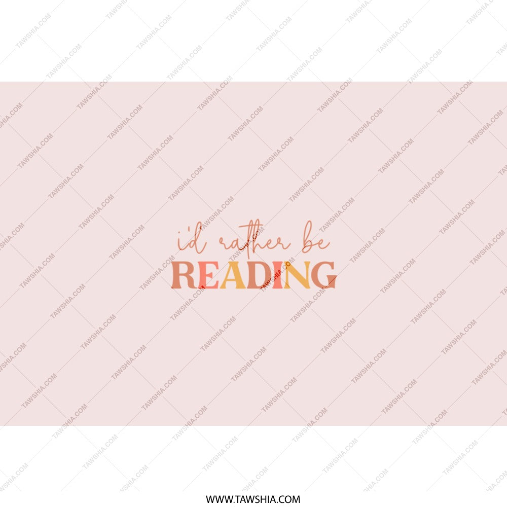 Reading Tumbler, Book Lover Gift, Reader Tumbler, I'd Rather Be Reading, Funny Tumbler, Novel Tumbler, Bookish Gift, Gifts For Bookworms - Tawshia