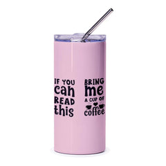 Coffee Lover Tumbler, Funny Coffee Quote, If You Can Read This Bring Me Coffee, Novelty Tumbler, Gift For Coffee Addict, Tumbler With Straw - Tawshia