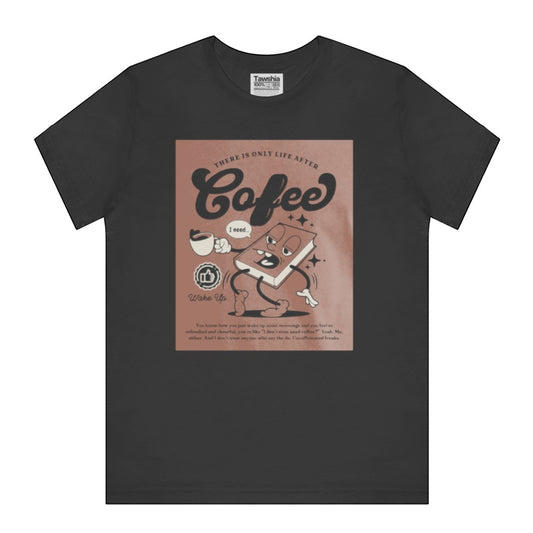 There is Only Life After Coffee Graphic T-shirt product type