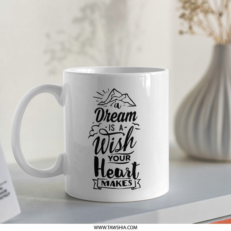 Dream Wish Heart Mug, Inspirational Quote Mug, Motivational Coffee Mug, Gift for Dreamers, Heart Mug, Mountain Mug, Wish Mug - Tawshia