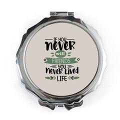 Motivational Pocket Mirror, Friends Life Quote, Inspirational Gift, Never Lived, Travel Mirror, Handbag Mirror, Compact Mirror - Tawshia