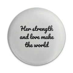 Her Strength and Love Pinback Button, Inspirational Gift, Motivation Badge, World Changer, Empowerment Button, Positive Vibe Accessory - Tawshia