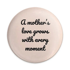 Mother's Love Pinback Button, Inspirational Quote Button, Mom Gift, Motherhood Button, Growing Love, Heartfelt Gift, Pinback Button - Tawshia