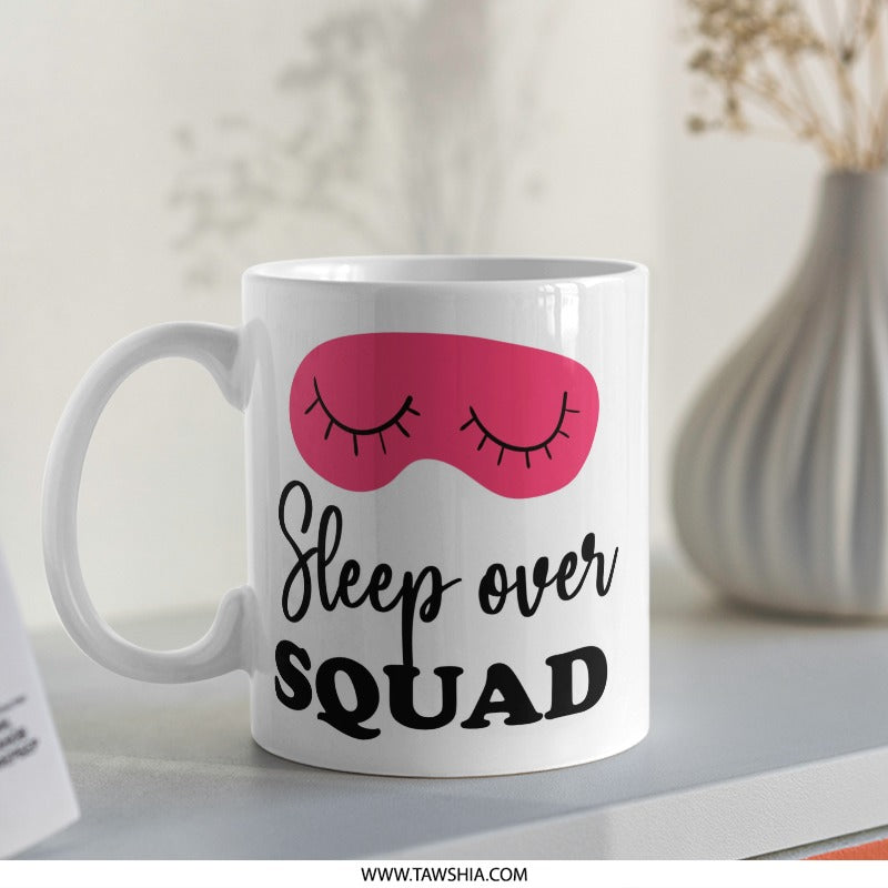 Sleepover Squad Mug, Pajama Party Gift, Girls Night In, Sleep Mask, Best Friends Mug, Group Gift, Fun Mug, Unique Mug - Tawshia
