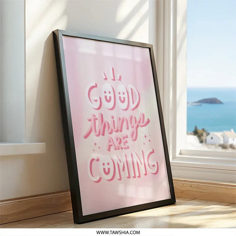 Good Things Are Coming Wall Art, Motivational Print, Positive Vibes Decor, Inspirational Quote Poster, Pink Aesthetic Wall Decor - Tawshia