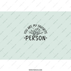 Favorite Person Tumbler, Quote Tumbler, Best Friend Gift, Gift for Her, Personalized Tumbler, Travel Tumbler, Tumblers with Straw - Tawshia