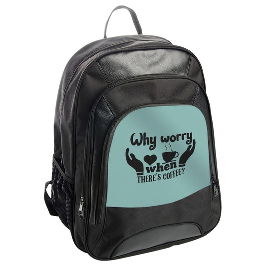 Coffee Lover Backpack, Funny Quote Backpack, Why Worry Backpack, Coffee Addict Backpack, Gift Idea Backpack, Student Backpack - Tawshia