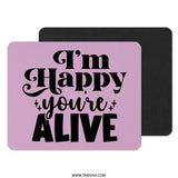 Happy You're Alive Mouse Pad, Motivational Quote Desk Decor, Positive Vibes Computer Accessory, Fun Gift Idea, Office Supplies, Desk Mat - Tawshia