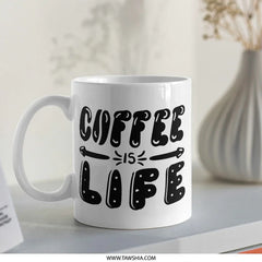 Coffee Is Life Mug, Funny Coffee Mug, Coffee Lover Gift, Morning Coffee Mug, Unique Mug Design, Hot Beverage Mug, Gift Idea Mug - Tawshia