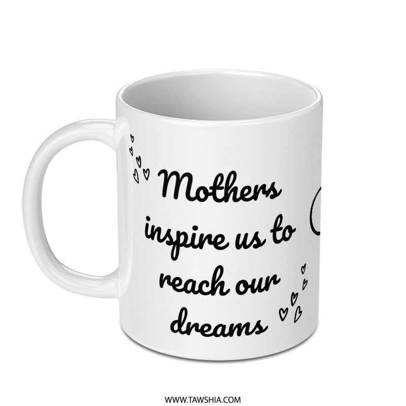 Mothers Day Gift Mug, Inspirational Mom Mug, Reach for Dreams Mug, Motivational Coffee Mug, Heart Mug, Mom Birthday Present, Mothers Mug - Tawshia