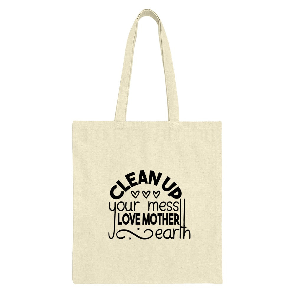 Clean Up Your Mess Tote Bag, Love Mother Earth Bag, Eco Friendly Tote, Reusable Grocery Bag, Gift for Environmentalist, Earth Day Tote - Tawshia