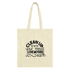 Clean Up Your Mess Tote Bag, Love Mother Earth Bag, Eco Friendly Tote, Reusable Grocery Bag, Gift for Environmentalist, Earth Day Tote - Tawshia