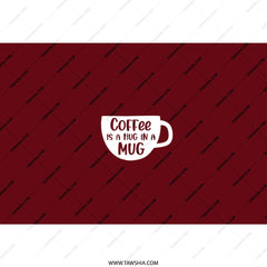 Coffee is A Hug Tumbler, Coffee Lover Gift, Tumbler with Straw, Coffee Quote Tumbler, Funny Coffee Tumbler, Gift for Her, Gift for Him - Tawshia