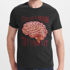 This is a Brain Try Using It graphic t-shirt product