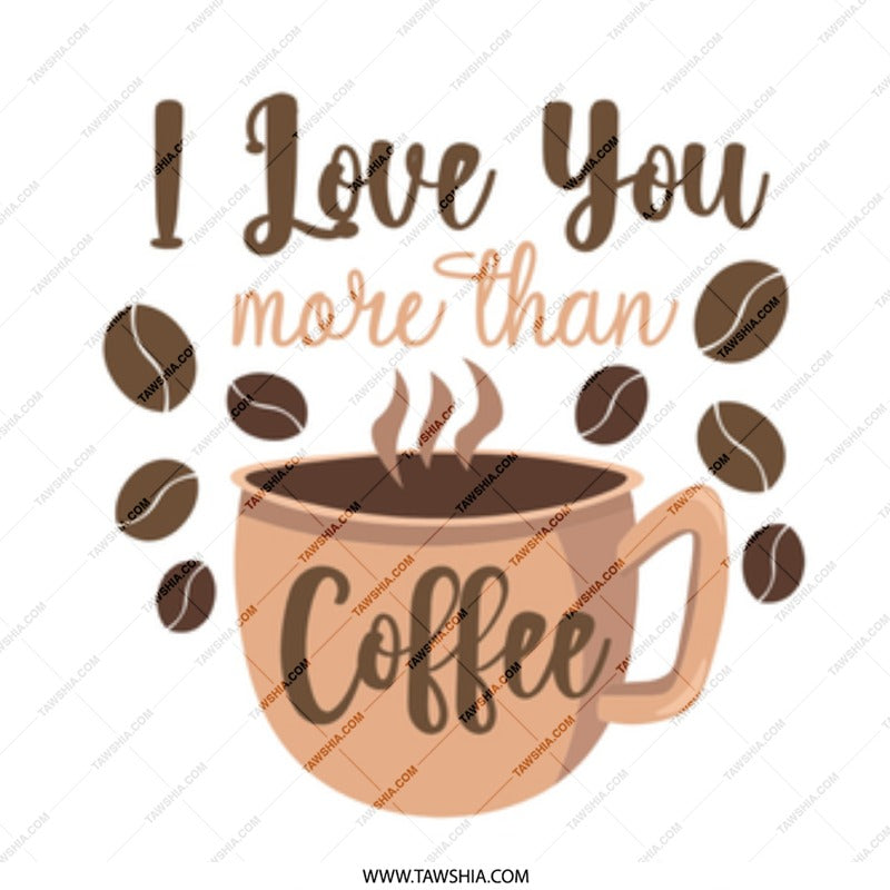 I Love You More Than Coffee Mug, Coffee Lover Gift, Gift for Him, Gift for Her, Unique Mug, Coffee Mug Gift, Coffee Mug - Tawshia