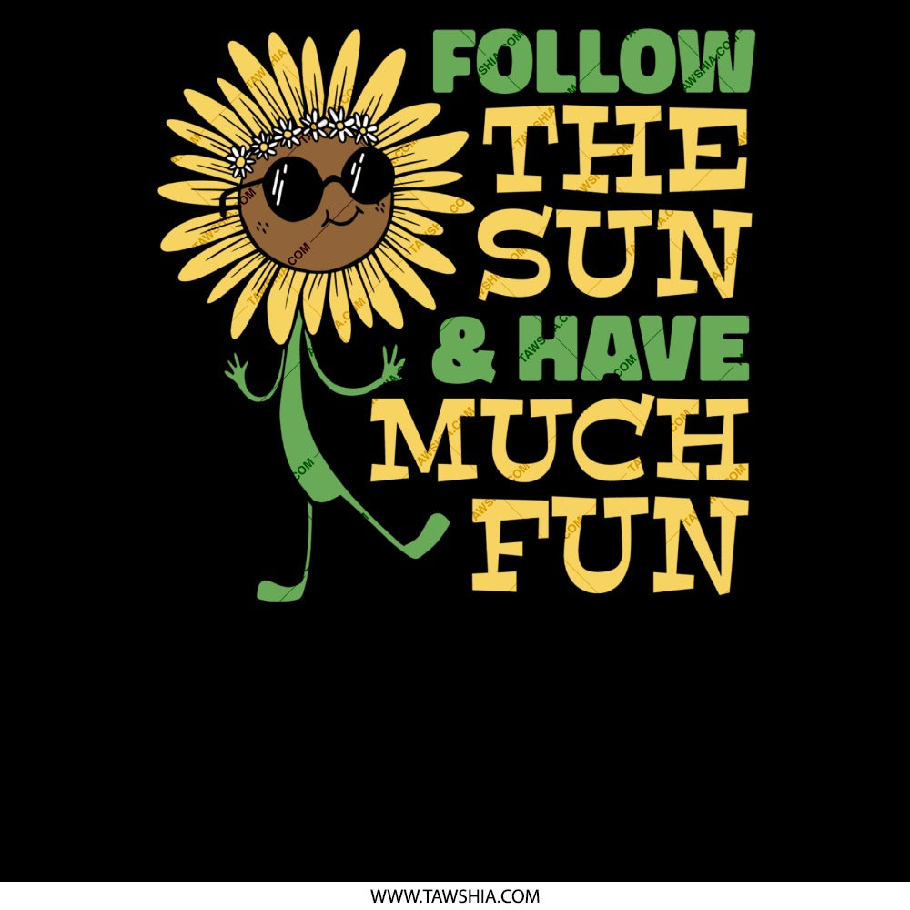 Follow The Sun And Have Much Fun Sunflower product type
