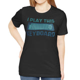 I Play This Keyboard Graphic Tee Shirt Product Type