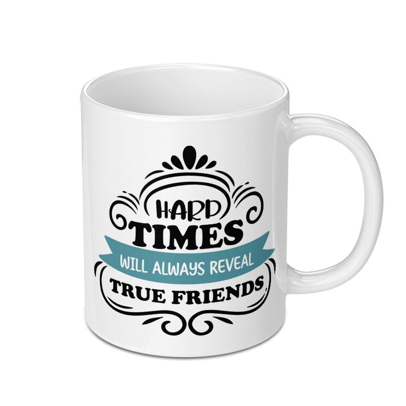 True Friends Mug, Friendship Mug, Gift for Friend, Inspirational Mug, Motivational Mug, Encouragement Gift, Hard Times Quote Mug - Tawshia