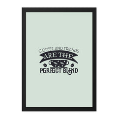 Coffee and Friends Wall Art, Perfect Blend Print, Friendship Quote Decor, Kitchen Wall Decor, Coffee Lover Gift, Home Decor, Framed Art - Tawshia