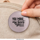 You Make My Heart Smile Pinback Button, Cute Pinback Buttons, Gift for Her, Valentine Gift Pin, Best Friend Pinback Button - Tawshia