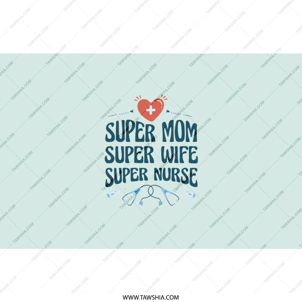 Super Mom Super Wife Super Nurse themed product