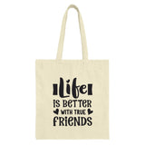 True Friends Tote Bag, Inspirational Quote Bag, Life is Better Bag, Friendship Gift, Everyday Bag, Trendy Tote Bag, Gift for Best Friend - Tawshia