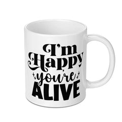 Happy You're Alive Mug, Inspirational Coffee Mug, Positive Quote Mug, Motivational Mug, Gift for Friend, Encouragement Mug - Tawshia