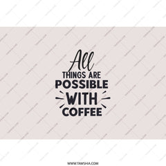Coffee Tumbler, Motivational Gift, All Things Possible, Unique Tumbler, Gift for Her, Inspiration Tumbler, Coffee Lover Gift - Tawshia