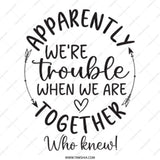 Funny Friends Tote Bag, Apparently We're Trouble Tote, Gift for Best Friend, Sarcastic Tote Bag, Quote Tote Bag - Tawshia