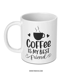 Coffee is My Best Friend Mug, Cute Coffee Lover Gift, Funny Coffee Mug, Coffee Addict Gift, Best Friend Gift Idea - Tawshia